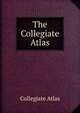The Collegiate Atlas, Collegiate Atlas 