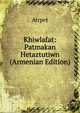 Khiwlafat: Patmakan Hetaztutiwn (Armenian Edition), Atrpet 
