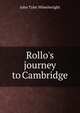 Rollo's journey to Cambridge, John Tyler Wheelwright 