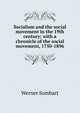 Socialism and the social movement in the 19th century; with a chronicle of the social movement, 1750-1896, Werner Sombart 