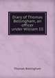 Diary of Thomas Bellingham, an officer under William III, Thomas Bellingham 