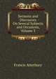 Sermons and Discourses On Several Subjects and Occasions, Volume 3, Francis Atterbury 