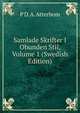 Samlade Skrifter I Obunden Stil, Volume 1 (Swedish Edition), P D. A. Atterbom 
