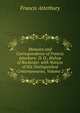 Memoirs and Correspondence of Francis Atterbury: D. D., Bishop of Rochester. with Notices of His Distinguished Contemporaries, Volume 2, Francis Atterbury 