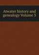 Atwater history and genealogy Volume 3, 