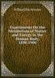 Experiments On the Metabolism of Matter and Energy in the Human Body, 1898-1900, Wilbur Olin Atwater 