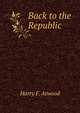 Back to the Republic, Harry F. Atwood 
