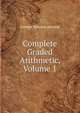 Complete Graded Arithmetic, Volume 1, George Edward Atwood 