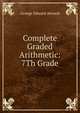 Complete Graded Arithmetic: 7Th Grade, George Edward Atwood 