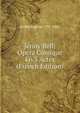 Jenny Bell; Opera Comique En 3 Actes (French Edition), Scribe Eugene 1791-1861 