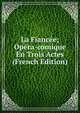 La Fiancee; Opera-comique En Trois Actes (French Edition), 