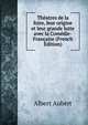 Theatres de la foire, leur origine et leur grande lutte avec la Comedie-Francaise (French Edition), Albert Aubert 