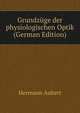 Grundzuge der physiologischen Optik (German Edition), Hermann Aubert 