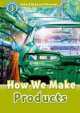 Oxford read and discover 3. How We Make Products (Audio CD Pack), Alex Raynham 