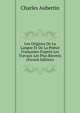 Les Origines De La Langue Et De La Po?sie Fran?aises D'apr?s Les Travaux Les Plus R?cents (French Edition), Charles Aubertin 