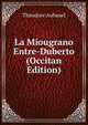 La Miougrano Entre-Duberto (Occitan Edition), Theodore Aubanel 