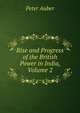 Rise and Progress of the British Power in India, Volume 2, Peter Auber 