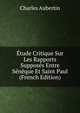 Etude Critique Sur Les Rapports Supposes Entre Seneque Et Saint Paul (French Edition), Charles Aubertin 