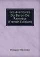 Les Aventures Du Baron De F?neste (French Edition), Prosper Merimee 