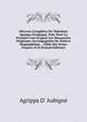 OEuvres Compl?tes De Th?odore Agrippa D'aubign?, Pub. Pour La Prem?re Fois D'apr?s Les Manuscrits Originaux Accompagn?es De Notices Biographique, . Table Des Noms Propres & D (French Edition), Agrippa d' Aubign? 