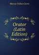 Orator (Latin Edition), Marcus Tullius Cicero 