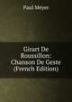 Girart De Roussillon: Chanson De Geste (French Edition), Paul Meyer 
