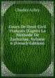 Cours De Droit Civil Fran?ais D'apr?s La M?thode De Zachariae, Volume 6 (French Edition), Charles Aubry 