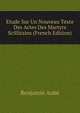 Etude Sur Un Nouveau Texte Des Actes Des Martyrs Scillitains (French Edition), Benjamin Aube 