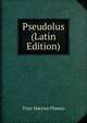 Pseudolus (Latin Edition), Titus Maccius Plautus 