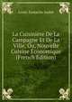 La Cuisiniere De La Campagne Et De La Ville, Ou, Nouvelle Cuisine Economique (French Edition), Louis-Eustache Audot 