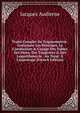 Trait? Complet De Trigonom?trie: Contenant Les Principes, La Constuction & L'usage Des Tables Des Sinus, Des Tangentes & Des Logarithmes:la . Au Tois?, ? L'arpentage (French Edition), Jacques Audierne 