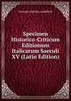 Specimen Historico-Criticum Editionum Italicarum Saeculi XV (Latin Edition), Giovanni Battista Audiffredi 