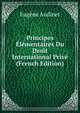 Principes Elementaires Du Droit International Prive (French Edition), Eugene Audinet 