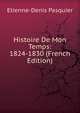 Histoire De Mon Temps: 1824-1830 (French Edition), Etienne-Denis Pasquier 