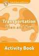 Oxford Read and Discover: Level 5: Transportation Then and Now Activity Book, Hazel Geatches 