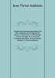 Annales Des Sciences Naturelles, Par Mm. Audouin, Ad. Brongniart Et Dumas, Comprenant La Physiologie Animale Et V?g?tale, L'anatomie Compar?e Des Deux . Et La G?ologie, Volume 27 (French Edition), Jean Victor Audouin 