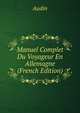 Manuel Complet Du Voyageur En Allemagne (French Edition), Audin 