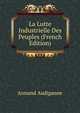 La Lutte Industrielle Des Peuples (French Edition), Armand Audiganne 