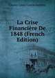 La Crise Financiere De 1848 (French Edition), Charles-Louis-Gaston Audiffret 