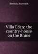 Villa Eden: the country-house on the Rhine, Berthold Auerbach 