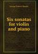 Six sonatas for violin and piano, George Frideric Handel 