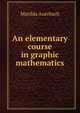 An elementary course in graphic mathematics, Matilda Auerbach 