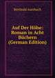 Auf Der Hohe: Roman in Acht Buchern (German Edition), Berthold Auerbach 