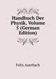 Handbuch Der Physik, Volume 5 (German Edition), Felix Auerbach 