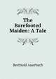 The Barefooted Maiden: A Tale, Berthold Auerbach 