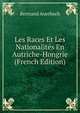 Les Races Et Les Nationalites En Autriche-Hongrie (French Edition), Bertrand Auerbach 