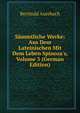 S?mmtliche Werke: Aus Dem Lateinischen Mit Dem Leben Spinoza's, Volume 3 (German Edition), Berthold Auerbach 