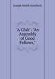 "A Club": "An Assembly of Good Fellows,", Joseph Smith Auerbach 