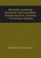 Berthold Auerbachs Samtliche Schwarzwalder Dorfgeschichten, Volumes 7-8 (German Edition), Berthold Auerbach 