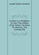 A Letter to a Neighbor: To-Day: The Soldier of the Union. On Some To-Morrow: The Coming War, Joseph Smith Auerbach 